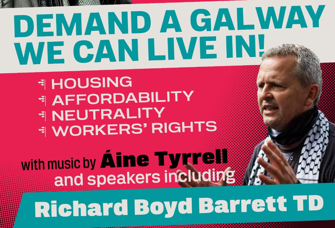 Richard Boyd Barrett under Denman Rooke's slogan DEMAND A GALWAY WE CAN LIVE IN! with the main campaign bullet points followed by a note that Áine Tyrrell will be performing and Richard will be speaking.