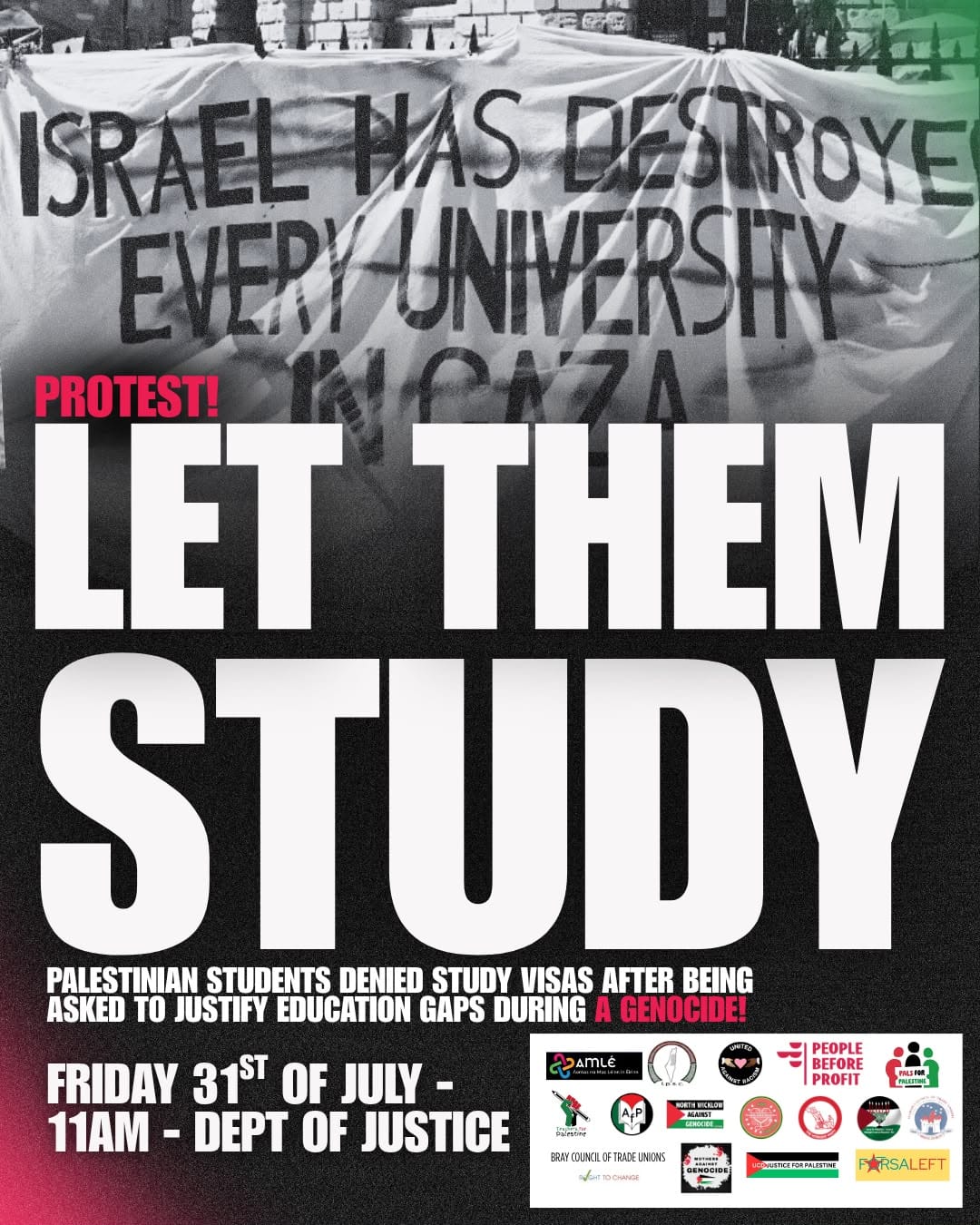 Image of protest banner, then 'Protest! LET THEM STUDY' Palestinian Students denied study visas after being asked to justify education gaps during a genocide!' Details of protest and sponsors.