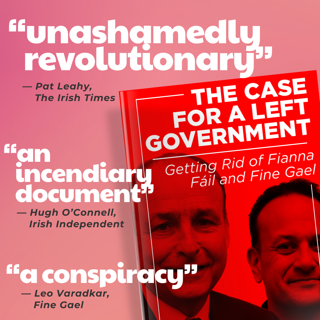 The Case for a Left Government – Getting Rid of Fianna Fáil and Fine Gael
