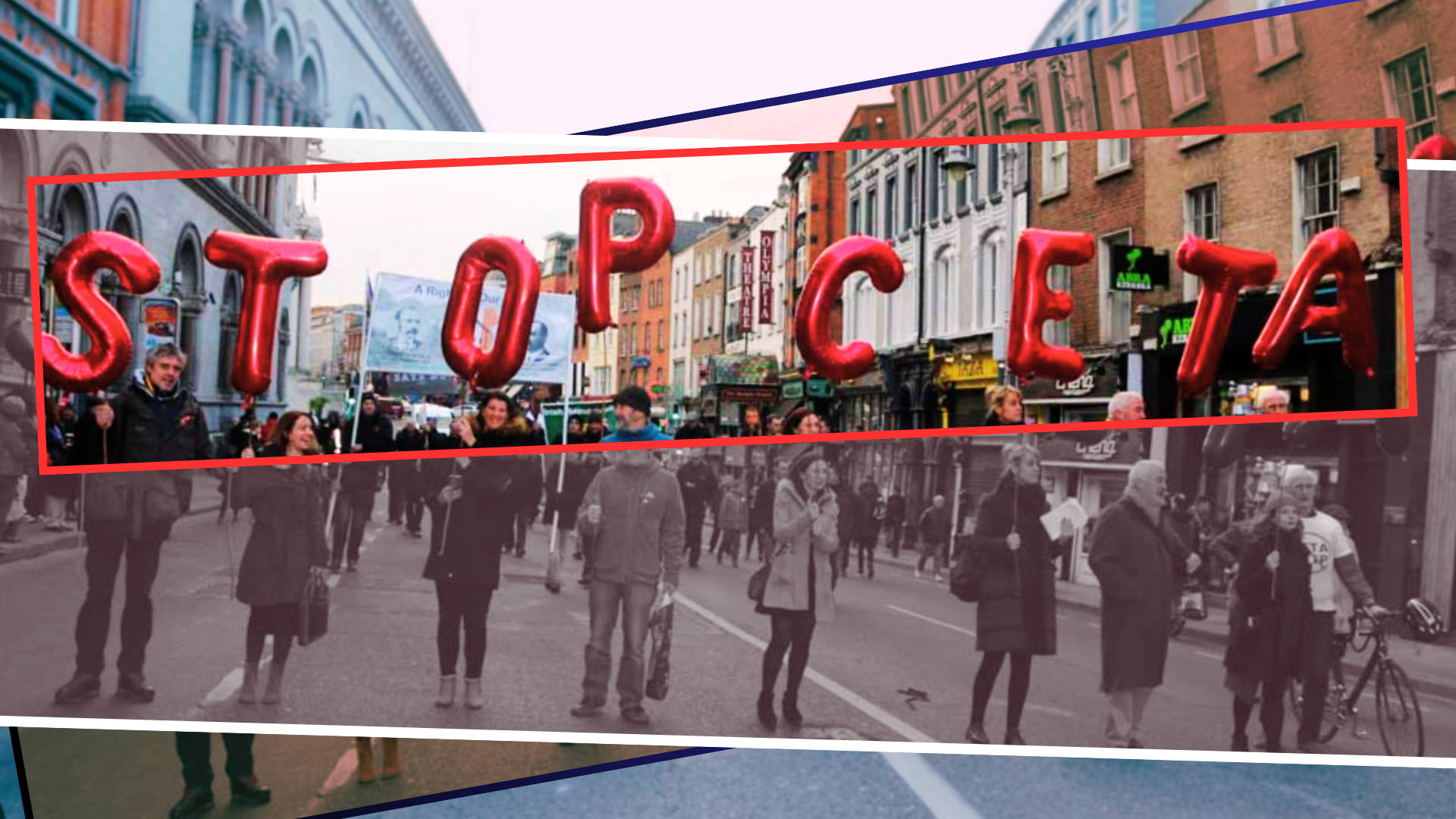 Protestors on Dame Street Dublin holding baloon letters saying STOP CETA.