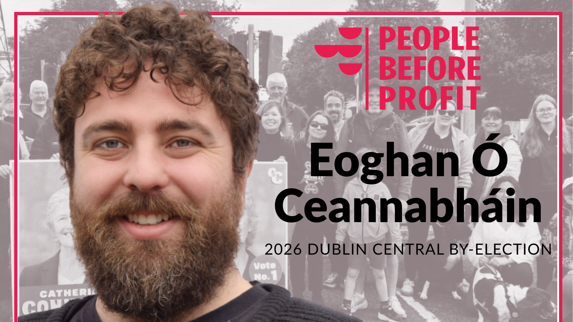 People Before Profit Logo and Eoghan Ó Ceannabháin 2026 Dublin Central By-Election text, photo of candidate, background of campaigning photo from Catherine Connolly campaign. 