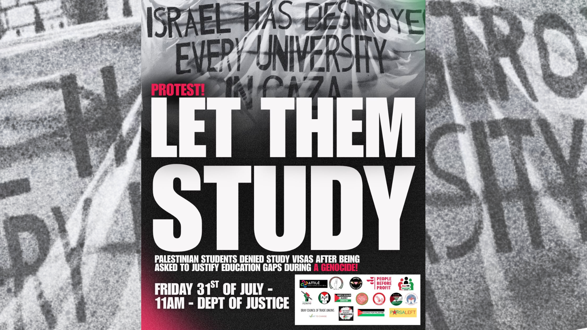 Image of protest banner, then 'Protest! LET THEM STUDY' Palestinian Students denied study visas after being asked to justify education gaps during a genocide!' Details of protest.