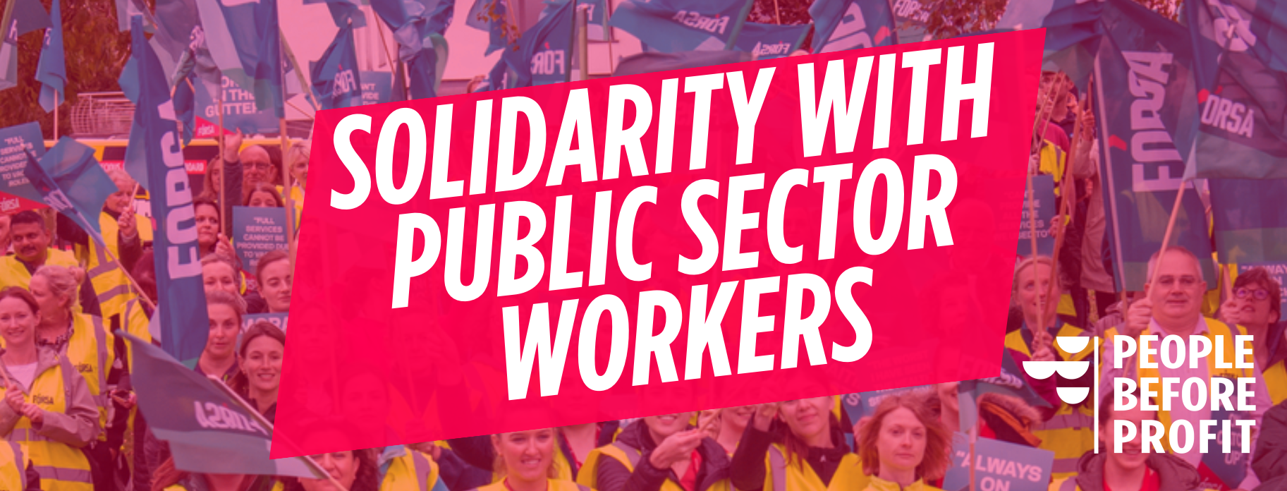 Forsa members holding flags behind slogan Solidarity with Public Sector Workers and People Before Profit logo