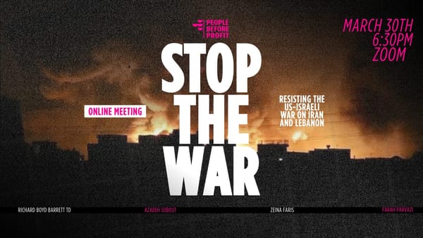 Graphic showing fires across the a city at night. People Before Profit logo. STOP THE WAR Titles with details of the online meeting 'Resisting the US-Israeli War on Iran and Lebanon'.