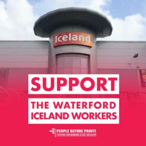 support the waterford iceland workers people before profit